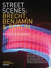 Street Scenes : Brecht, Benjamin and Berlin cover image