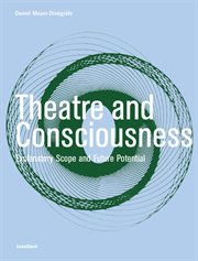 Theatre and consciousness : explanatory scope and future potential cover image
