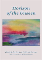 Horizons of the unseen : visual reflections on spiritual themes cover image