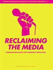 Reclaiming the media : communication rights and democratic media roles cover image