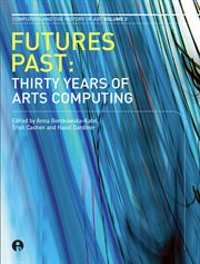 Futures past : thirty years of arts computing cover image