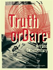 Truth or dare : art and documentary cover image