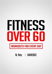 Fitness over 60 : workouts for every day cover image