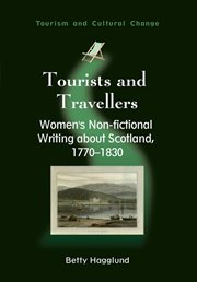 Tourists and travellers : women's non-fictional writing about Scotland, 1770-1830 cover image
