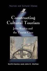 Constructing cultural tourism : John Ruskin and the tourist gaze cover image