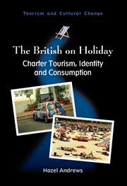 The British on holiday : charter tourism, identity and consumption cover image