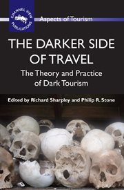 The darker side of travel : the theory and practice of dark tourism cover image