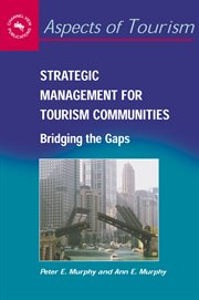 Strategic management for tourism communities : bridging the gaps cover image