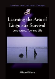 Learning the arts of linguistic survival : languaging, tourism, life cover image