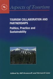 Tourism Collaboration and Partnerships : Politics, Practice and Sustainability cover image