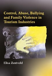 Control, abuse, bullying and family violence in tourism industries cover image