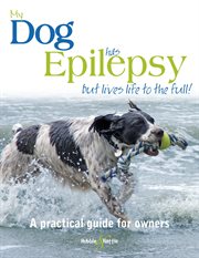 My Dog Has Epilepsy ... : ... but lives life to the full! cover image