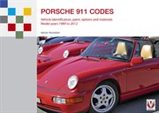 Porsche 911 Codes : Vehicle identification, paint, options and materials. Model years 1989 to 2012 cover image