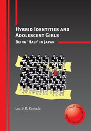Hybrid identities and adolescent girls : being 'half'' in Japan cover image