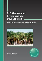 ELT, gender and international development : myths of progress in a neocolonial world cover image