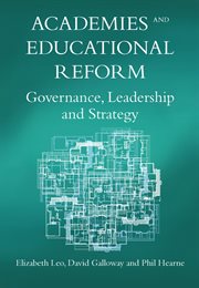 Academies and educational reform : governance, leadership and strategy cover image