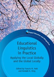 Educational linguistics in practice : applying the local globally and the global locally cover image