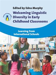 Welcoming linguistic diversity in early childhood classrooms : learning from international schools cover image