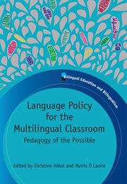 Language Policy for the Multilingual Classroom : Pedagogy of the Possible cover image