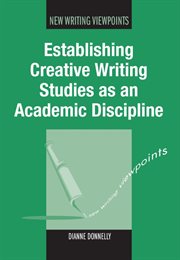 Establishing creative writing studies as an academic discipline cover image
