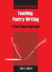 Teaching poetry writing : a five-canon approach cover image