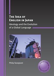 The idea of English in Japan : ideology and the evolution of a global language cover image
