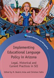 Implementing Educational Language Policy in Arizona : Legal, Historical and Current Practices in SEI cover image