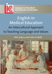 English in Medical Education : an Intercultural Approach to Teaching Language and Values cover image