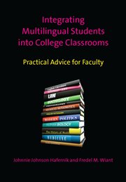 Integrating multilingual students into college classrooms : practical advice for faculty cover image