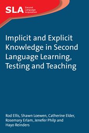 Implicit and explicit knowledge in second language learning, testing and teaching cover image