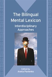 TheBilingual Mental Lexicon : Interdisciplinary Approaches cover image