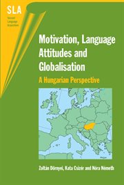 Motivation, language attitudes and globalisation : a Hungarian perspective cover image