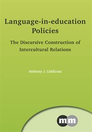 Language-in-education policies : the discursive construction of intercultural relations cover image