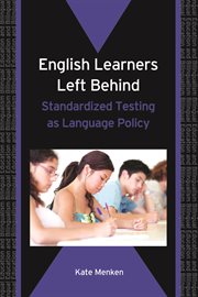 English Learners Left Behind : Standardized Testing as Language Policy cover image