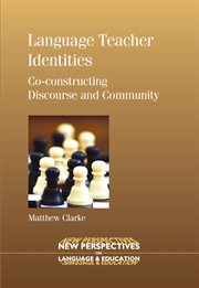 Language Teacher Identities : Co-constructing Discourse and Community cover image