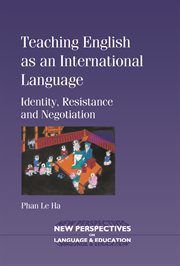 Teaching English as an international language : identity, resistance and negotiation cover image