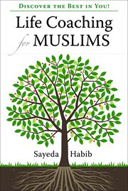 Life Coaching for Muslims : discover the best in you! cover image