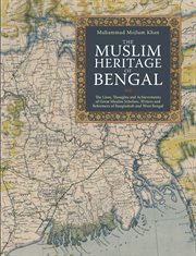 The Muslim heritage of Bengal : the lives, thoughts and achievements of great Muslim scholars, writers and reformers of Bangladesh and West Bengal cover image