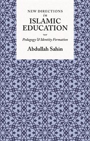 New directions in Islamic education : pedagogy & identity formation cover image