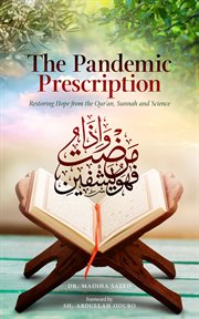The pandemic prescription. Restoring Hope from the Qur'an, Sunnah and Science cover image