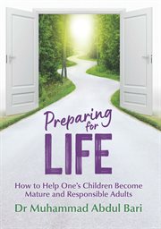 PREPARING FOR LIFE : how to help one's children become mature and responsible adults cover image