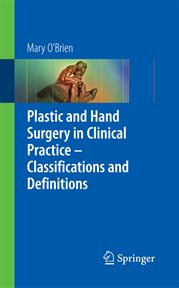 Plastic & Hand Surgery in Clinical Practice : Classifications and Definitions cover image