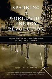 Sparking a worldwide energy revolution: social struggles in the transition to a post-petrol world cover image