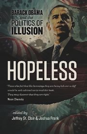 Hopeless: Barack Obama and the politics of illusion cover image