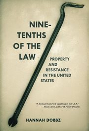 Nine-tenths of the law : property and resistance in the United States cover image