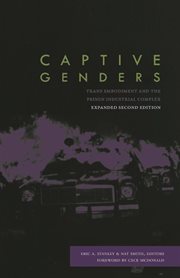 Captive genders : trans embodiment and the prison industrial complex cover image