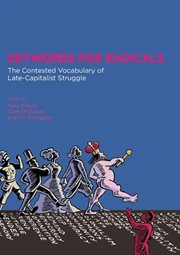Keywords for radicals : the contested vocabulary of late-capitalist struggle cover image
