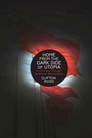 Home from the Dark Side of Utopia : A Journey through American Revolutions cover image