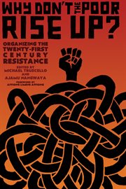 Why don't the poor rise up?. Organizing the Twenty-First Century Resistance cover image