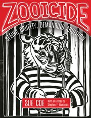 Zooicide. Seeing Cruelty, Demanding Abolition cover image